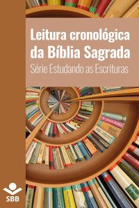 Leitura cronológica da Bíblia Sagrada (Série Estudando as Escrituras)