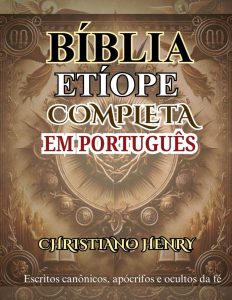 BÍBLIA ETÍOPE COMPLETA EM PORTUGUÊS: Escritos canônicos, apócrifos e ocultos da fé (Portuguese Edition)