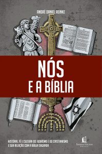 Nós e a Bíblia: História, fé e cultura do judaísmo e do cristianismo e sua relação com a Bíblia Sagrada.